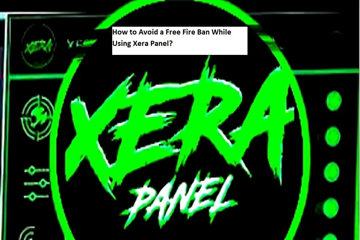 How to Avoid a Free Fire Ban While Using Xera Panel?