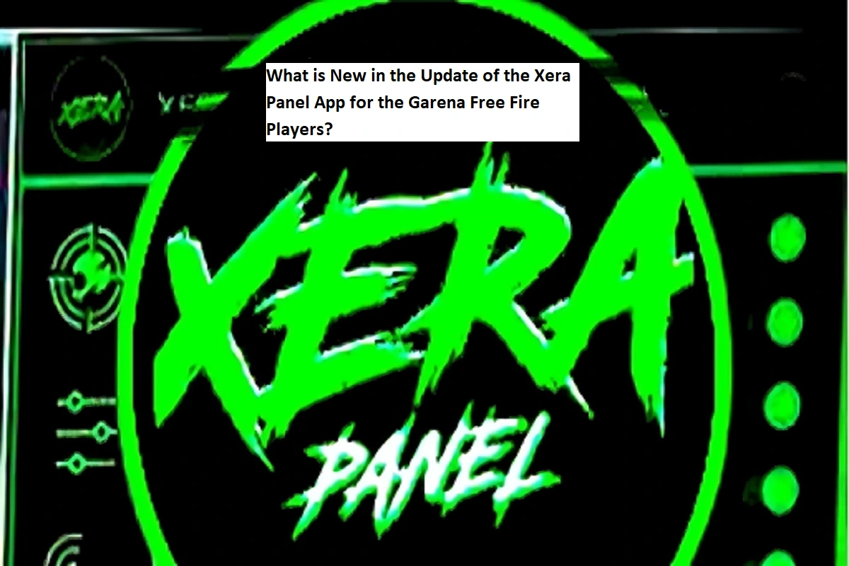 What is New in the Update of the Xera Panel App for the Garena Free Fire Players?